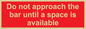 PA6152: Do not approach the bar until a space is available