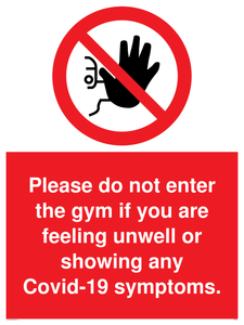 PA6163: Please do not enter the gym if you are feeling unwell or showing any Covid-19 symptoms.