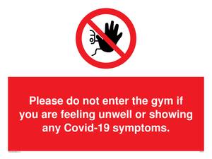 PA6163: Please do not enter the gym if you are feeling unwell or showing any Covid-19 symptoms.