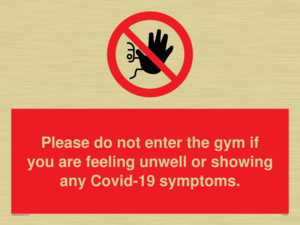 PA6163: Please do not enter the gym if you are feeling unwell or showing any Covid-19 symptoms.