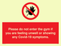 PA6163: Please do not enter the gym if you are feeling unwell or showing any Covid-19 symptoms.
