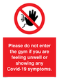 PA6163: Please do not enter the gym if you are feeling unwell or showing any Covid-19 symptoms.