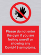 PA6163: Please do not enter the gym if you are feeling unwell or showing any Covid-19 symptoms.