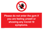 PA6163: Please do not enter the gym if you are feeling unwell or showing any Covid-19 symptoms.