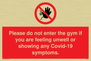 PA6163: Please do not enter the gym if you are feeling unwell or showing any Covid-19 symptoms.