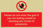 PA6163: Please do not enter the gym if you are feeling unwell or showing any Covid-19 symptoms.