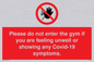 PA6163: Please do not enter the gym if you are feeling unwell or showing any Covid-19 symptoms.