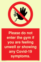 PA6163: Please do not enter the gym if you are feeling unwell or showing any Covid-19 symptoms.