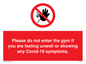 PA6163: Please do not enter the gym if you are feeling unwell or showing any Covid-19 symptoms.