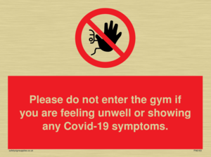 PA6163: Please do not enter the gym if you are feeling unwell or showing any Covid-19 symptoms.
