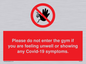 PA6163: Please do not enter the gym if you are feeling unwell or showing any Covid-19 symptoms.