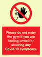 PA6163: Please do not enter the gym if you are feeling unwell or showing any Covid-19 symptoms.