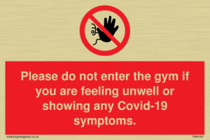 PA6163: Please do not enter the gym if you are feeling unwell or showing any Covid-19 symptoms.