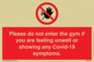 PA6163: Please do not enter the gym if you are feeling unwell or showing any Covid-19 symptoms.