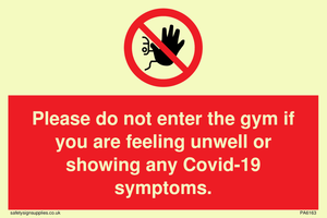 PA6163: Please do not enter the gym if you are feeling unwell or showing any Covid-19 symptoms.