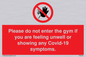 PA6163: Please do not enter the gym if you are feeling unwell or showing any Covid-19 symptoms.