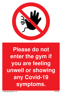 PA6163: Please do not enter the gym if you are feeling unwell or showing any Covid-19 symptoms.