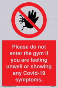 PA6163: Please do not enter the gym if you are feeling unwell or showing any Covid-19 symptoms.