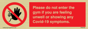 PA6163: Please do not enter the gym if you are feeling unwell or showing any Covid-19 symptoms.