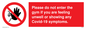 PA6163: Please do not enter the gym if you are feeling unwell or showing any Covid-19 symptoms.