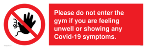 PA6163: Please do not enter the gym if you are feeling unwell or showing any Covid-19 symptoms.