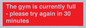 PA6191: The gym is currently full - please try again in 30 minutes