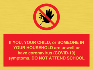 PA6237: If YOU, YOUR CHILD, or SOMEONE IN YOUR HOUSEHOLD are unwell or have coronavirus (COVID-19) symptoms, DO NOT ATTEND SCHOOL