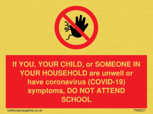 PA6237: If YOU, YOUR CHILD, or SOMEONE IN YOUR HOUSEHOLD are unwell or have coronavirus (COVID-19) symptoms, DO NOT ATTEND SCHOOL