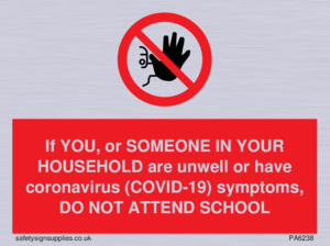 PA6238: If YOU, or SOMEONE IN YOUR HOUSEHOLD are unwell or have coronavirus (COVID-19) symptoms, DO NOT ATTEND SCHOOL