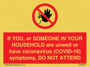 PA6239: If YOU, or SOMEONE IN YOUR HOUSEHOLD are unwell or have coronavirus (COVID-19) symptoms, DO NOT ATTEND