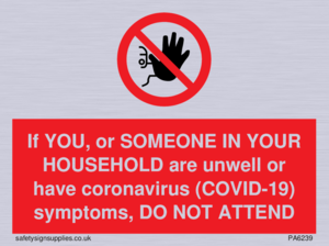 PA6239: If YOU, or SOMEONE IN YOUR HOUSEHOLD are unwell or have coronavirus (COVID-19) symptoms, DO NOT ATTEND