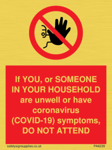 PA6239: If YOU, or SOMEONE IN YOUR HOUSEHOLD are unwell or have coronavirus (COVID-19) symptoms, DO NOT ATTEND