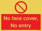 PA7063: No face cover, No entry