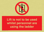 PA7075: Lift is not to be used whilst personnel are using the ladder