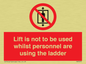 PA7075: Lift is not to be used whilst personnel are using the ladder