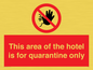 PA7122: This area of the hotel is for quarantine only