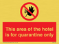 PA7122: This area of the hotel is for quarantine only