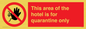 PA7122: This area of the hotel is for quarantine only