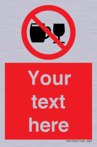 PA7728: Custom Sign with Do not drink alcohol symbol