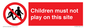 PC534: children must not play on this site