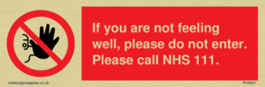 PH5931: f you are not feeling well, please do not enter. Please call NHS 111.