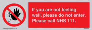 PH5931: f you are not feeling well, please do not enter. Please call NHS 111.