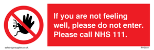 PH5931: f you are not feeling well, please do not enter. Please call NHS 111.