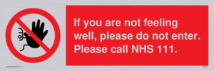 PH5931: f you are not feeling well, please do not enter. Please call NHS 111.