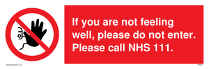 PH5931: f you are not feeling well, please do not enter. Please call NHS 111.