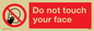 PH6050: Do not touch face