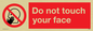 PH6050: Do not touch face
