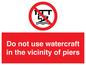 PL7463: Do not use watercraft in the vicinity of piers