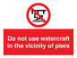 PL7463: Do not use watercraft in the vicinity of piers