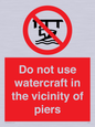 PL7463: Do not use watercraft in the vicinity of piers